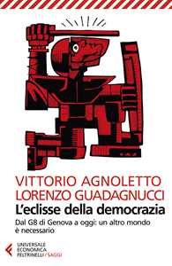 Libro L' eclisse della democrazia. Dal G8 di Genova a oggi: un altro mondo è necessario. Nuova ediz. Vittorio Agnoletto Lorenzo Guadagnucci