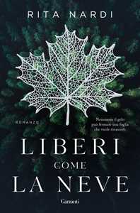 Libro Liberi come la neve Rita Nardi