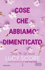 Libro Cose che abbiamo dimenticato. Things we left behind Lucy Score