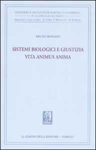 Libro Sistemi biologici e giustizia. Vita animus anima Bruno Romano