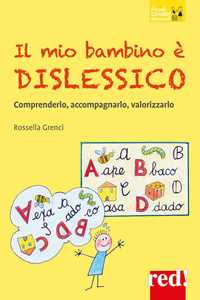 Libro Il mio bambino è dislessico. Comprenderlo, accompagnarlo, valorizzarlo Rossella Grenci