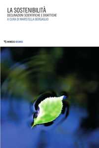Libro La sostenibilità. Declinazioni scientifiche e didattiche 
