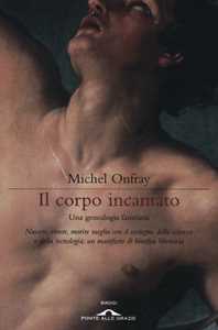 Libro Il corpo incantato. Una genealogia faustiana Michel Onfray