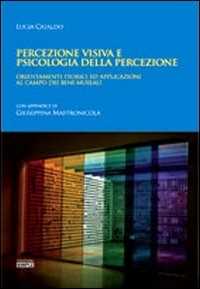 Libro Percezione visiva e psicologia della percezione. Orientamento teorici ed applicazioni al campo dei beni museali Lucia Cataldo