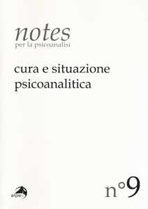 Libro Notes per la psicoanalisi (2017). Vol. 9: Cura e situazione psicoanalitica. 