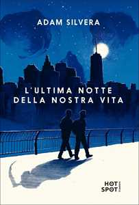 Libro L'ultima notte della nostra vita Adam Silvera