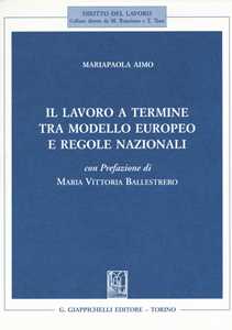 Libro Il lavoro a termine tra modello europeo e regole nazionali Mariapaola Aimo