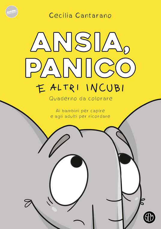Cecilia Cantarano - Ansia, panico e altri incubi. Quaderno da colorare