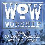 Wow Worship - Today's 30 Most Powerful Worship