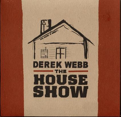 Derek Webb - House Show - CD Audio di Derek Webb