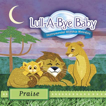 LullaBye Baby: Praise: Instrumental Worship Melodies - CD Audio
