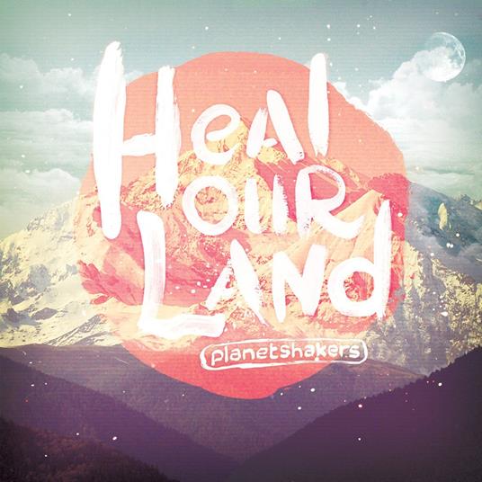 Heal Our Land (+Bonus-Dvd) - CD Audio di Planetshakers