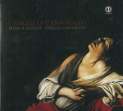 I viaggi di Caravaggio - CD Audio di Benedetto Ferrari,Jessica Gould