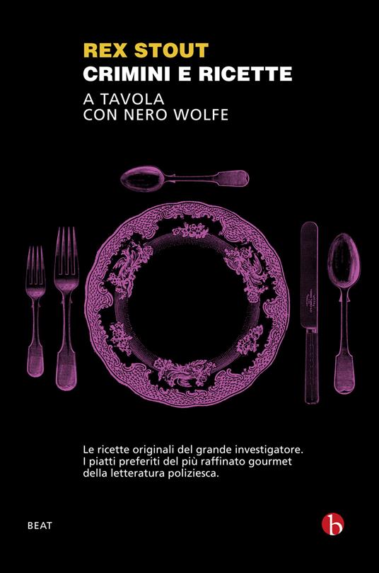 Crimini e ricette. A tavola con Nero Wolfe - Rex Stout - copertina