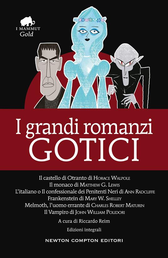 I grandi romanzi gotici: Il castello di Otranto-Il monaco-L'italiano o il confessionale dei penitenti neri-Frankenstein-Melmoth l'uomo errante-Il vampiro - copertina