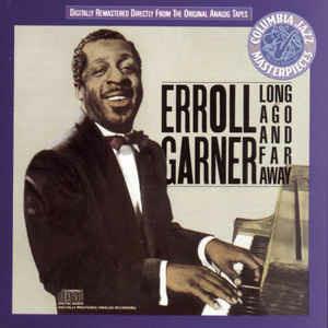 Long Ago And Far Away - CD Audio di Erroll Garner