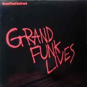 Grand Funk Lives - Vinile LP di Grand Funk Railroad