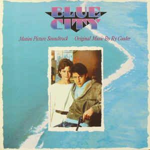 Blue City (Motion Picture Soundtrack) (Colonna Sonora) - Vinile LP di Ry Cooder