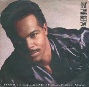 I Don't Think That Man Should Sleep Alone - Vinile 7'' di Ray Parker Jr.