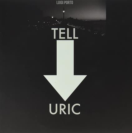 Tell Uric - Vinile LP di Luigi Porto