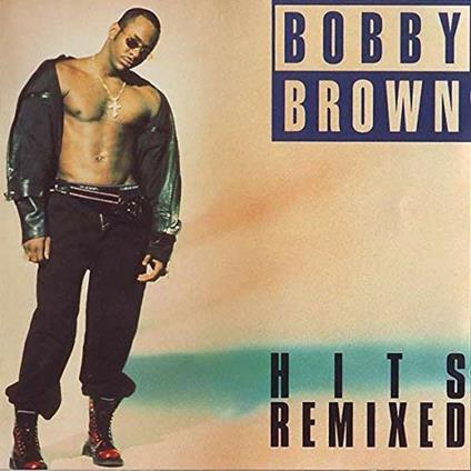 Hits Remixed - CD Audio di Bobby Brown