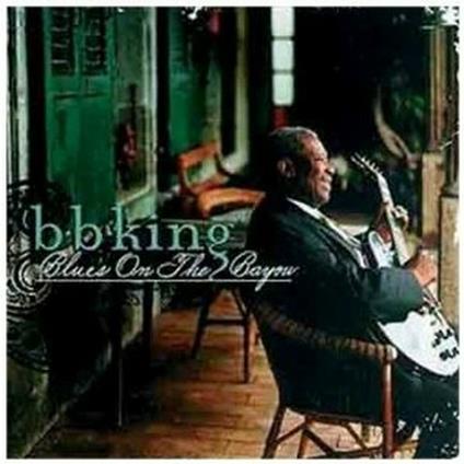Blues on the Bayou - CD Audio di B.B. King