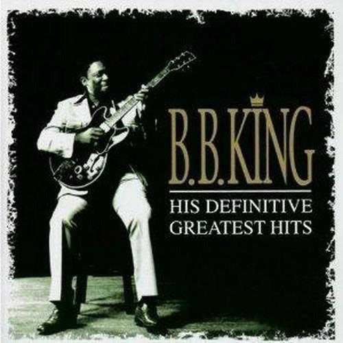 His Definitive Greatest Hits - CD Audio di B. B. King
