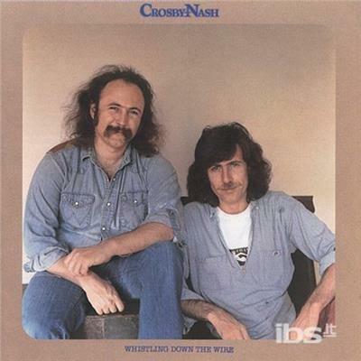 Whistling Down the Wire - CD Audio di Crosby & Nash
