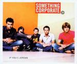 If U C Jordan - CD Audio Singolo di Something Corporate