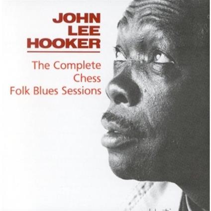 Complete Chess Folk Blues - CD Audio di John Lee Hooker