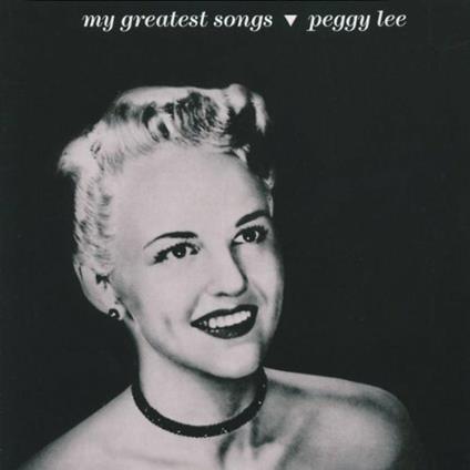 My Greatest Songs - CD Audio di Peggy Lee
