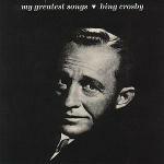 My Greatest Songs - CD Audio di Bing Crosby