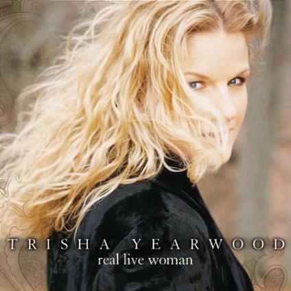 Real Live Woman - CD Audio di Trisha Yearwood
