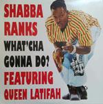 Shabba Ranks Featuring Queen Latifah: What'Cha Gonna Do?
