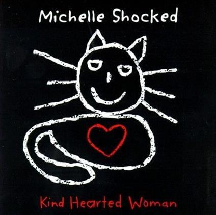 Kind Hearted Woman - CD Audio di Michelle Shocked