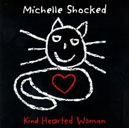 Kind Hearted Woman - CD Audio di Michelle Shocked