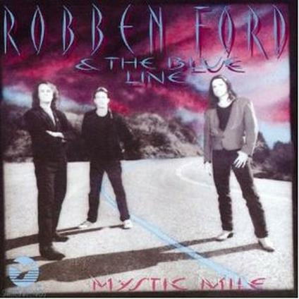 Mystic Mile - CD Audio di Robben Ford & the Blue Line