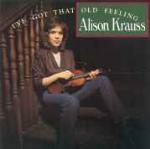 I've got that Old Feeling - CD Audio di Alison Krauss