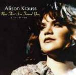 Now That I've Found You - CD Audio di Alison Krauss