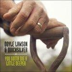 You Gotta Dig a Little De - CD Audio di Doyle Lawson