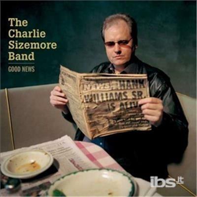Good News - CD Audio di Charlie Sizemore
