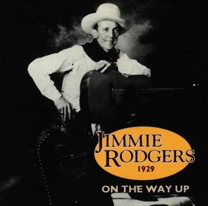 On The Way Up 1929 - CD Audio di Jimmie Rodgers