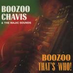 Boozoo, That's Who! - CD Audio di Boozoo Chavis,Majic Sounds
