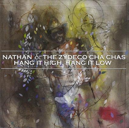 Hang it High, Hang it Low - CD Audio di Nathan,Zydeco Cha-Chas