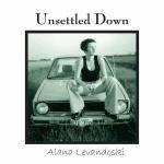 Unsettled Down - CD Audio di Alana Levandoski