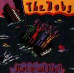Shut up and Sings! - CD Audio di Bobs