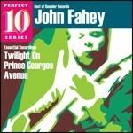 Twilight on Prince Georges Avenue (Perfect 10 Series) - CD Audio di John Fahey