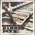 Hammer Down - CD Audio di Steeldrivers
