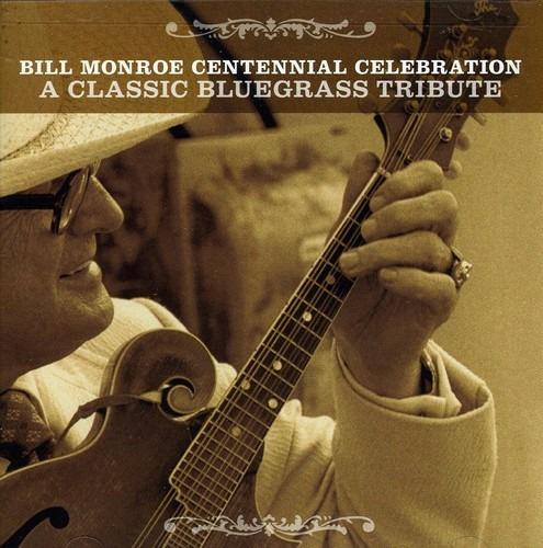 Bill Monroe Centennial Celebration: A Classic Bluegrass Tribute - CD Audio