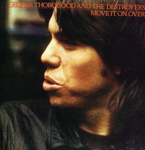 Move It On Over - CD Audio di George Thorogood & the Destroyers